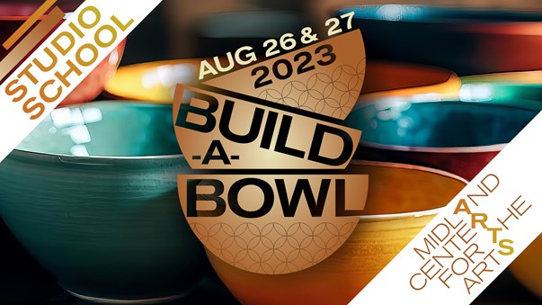 Studio School / Build a Bowl 2023 (AUG 26 & 27) / Midland Center for the Arts