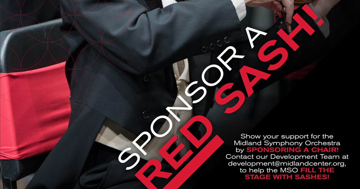 Show your support for the Midland Symphony Orchestra by SPONSORING A CHAIR! Contact our Development Team at development@midlandcenter.org, to help the MSO FILL THE STAGE WITH SASHES!